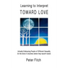 Learning to Interpret Toward Love: Actually Embracing People of Different Sexuality (in the kinds of churches where they haven't been)
