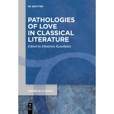Pathologies of Love in Classical Literature