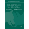 Philosophy and the Politics of Animal Liberation
