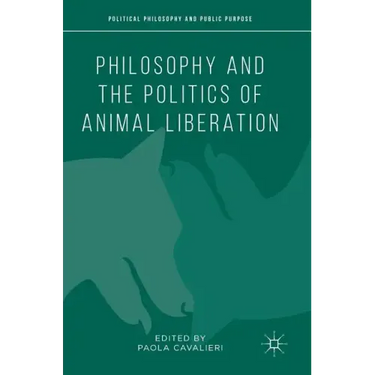 Philosophy and the Politics of Animal Liberation