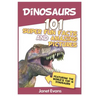 Dinosaurs: 101 Super Fun Facts And Amazing Pictures (Featuring The World's Top 1
