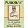 Frank Grant: The Life of a Black Baseball Pioneer