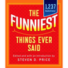 The Funniest Things Ever Said, New and Expanded