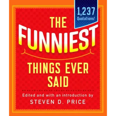 The Funniest Things Ever Said, New and Expanded