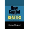 How Capitol Got the Beatles: And Then What Happened