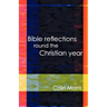 Bible Reflections Round the Christia
