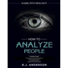 How to Analyze People: Dark Psychology Series 4 Manuscripts - How to Analyze People, Persuasion, NLP, and Manipulation