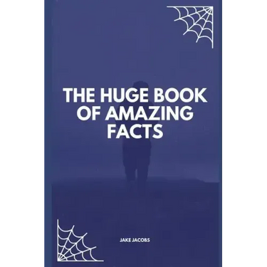 The Huge Book of Amazing Facts