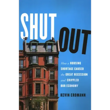 Shut Out: How a Housing Shortage Caused the Great Recession and Crippled Our Economy