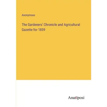 The Gardeners' Chronicle and Agricultural Gazette for 1859