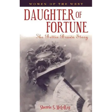 Daughter of Fortune: The Bettie Brown Story