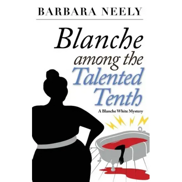 Blanche Among the Talented Tenth: A Blanche White Mystery