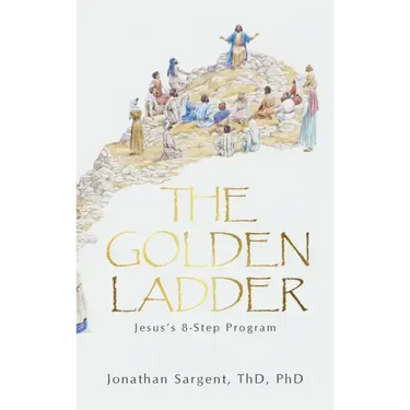 The Golden Ladder: Jesus's 8-Step Program