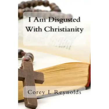 I Am Disgusted With Christianity