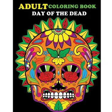 Adult Coloring Book Day Of The Dead: 100 pages of beautiful Sugar Skulls (Anti-Stress Coloring Book)