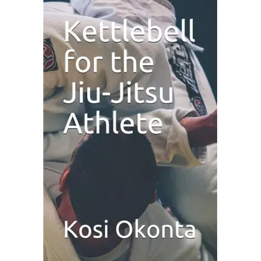 Kettlebell for the Jiu-Jitsu Athlete