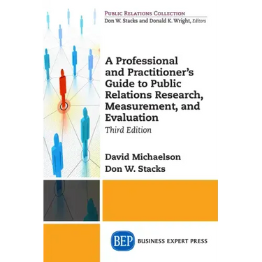 A Professional and Practitioner's Guide to Public Relations Research, Measurement, and Evaluation, Third Edition