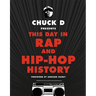 Chuck D Presents This Day in Rap and Hip-Hop History