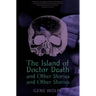 The Island of Dr. Death and Other Stories and Other Stories