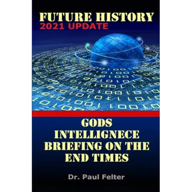 Future History: God's Intelligence Briefing on the End Times