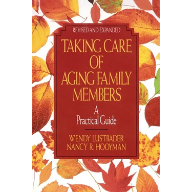 Taking Care of Aging Family Members, Rev. Ed.: A Practical Guide