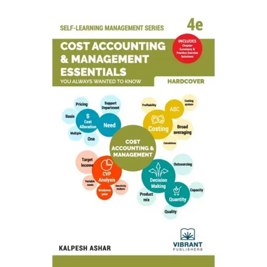 Cost Accounting and Management Essentials You Always Wanted To Know: 4th Edition (Self-Learning Management Series)