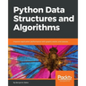 Python Data Structures and Algorithms: Improve application performance with graphs, stacks, and queues