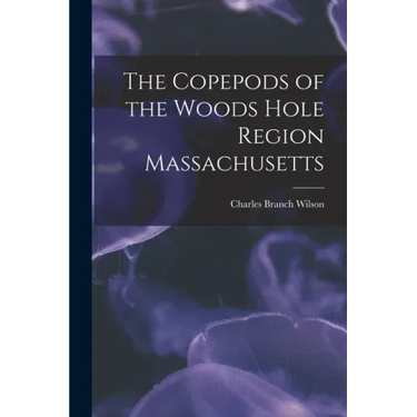 The Copepods of the Woods Hole Region Massachusetts