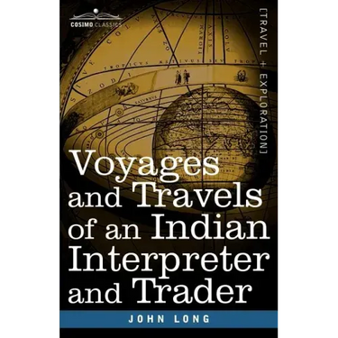 Voyages and Travels of an Indian Interpreter and Trader