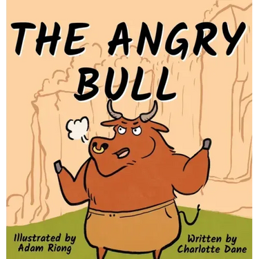 The Angry Bull: A Children's Book About Managing Emotions, Staying in Control, and Calmly Overcoming Obstacles
