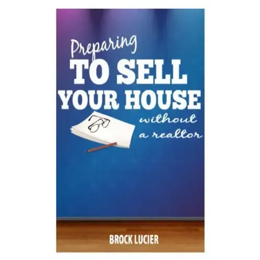 Preparing To Sell Your House: Tips To Sell Your House Without A Realtor