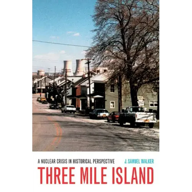 Three Mile Island: A Nuclear Crisis in Historical Perspective