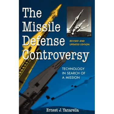 The Missile Defense Controversy: Technology in Search of a Mission