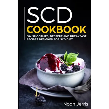 Scd Cookbook: 50+ Smoothies, Dessert and Breakfast Recipes Designed for Scd Diet
