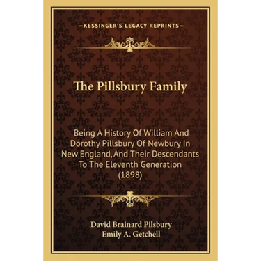 The Pillsbury Family: Being A History Of William And Dorothy Pillsbury Of Newbury In New England, And Their Descendants To The Eleventh Generation (18