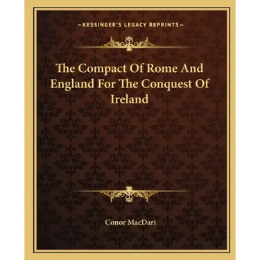 The Compact of Rome and England for the Conquest of Ireland