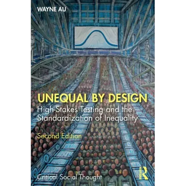 Unequal by Design: High-Stakes Testing and the Standardization of Inequality