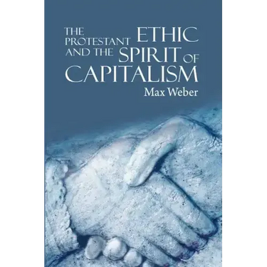 The Protestant Ethic and the Spirit of Capitalism