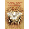 The Brain, the Mind, and the Spirit