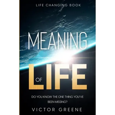Life Changing Book: Meaning of Life - Do You Know The One Thing You've Been Missing?