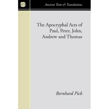 The Apocryphal Acts of Paul, Peter, John, Andrew, and Thomas