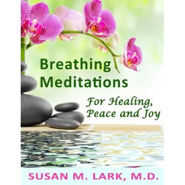 Breathing Meditations for Healing, Peace and Joy