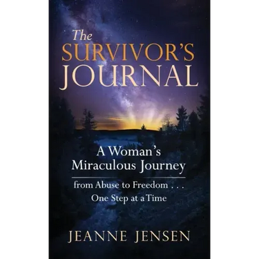 The Survivor's Journal: A Woman's Miraculous Journey from Abuse to Freedom . . . One Step at a Time