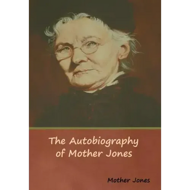 The Autobiography of Mother Jones