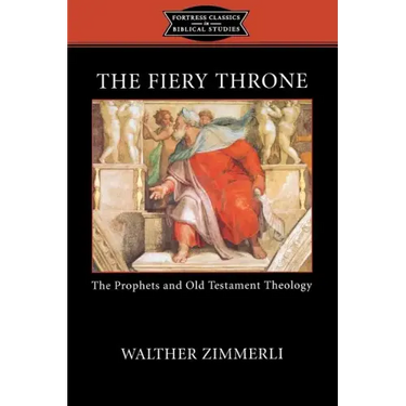 The Fiery Throne: The Prophets and Old Testament Theology