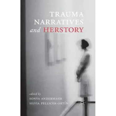 Trauma Narratives and Herstory