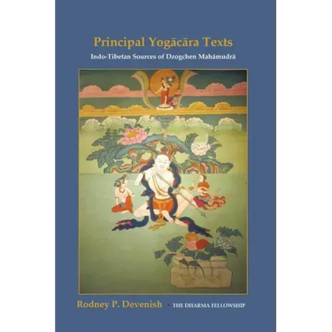 Yogacara Texts: Indo-Tibetan Sources of Dzogchen Mahamudra