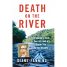 Death on the River: A Fiancee's Dark Secrets and a Kayak Trip Turned Deadly