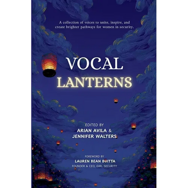 Vocal Lanterns: A Collection of Voices to Unite, Inspire, and Create Brighter Pathways for Women in Security