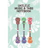 Ukelele Music & Tabs Notebook: Designed For Composition, Songwriting and Performance of Uke Players